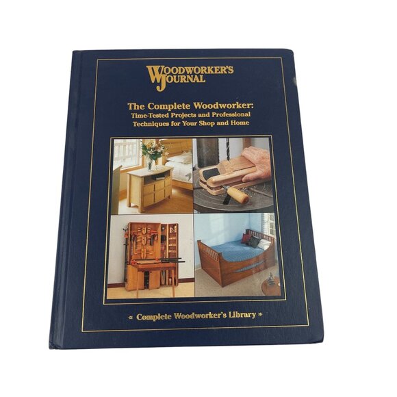 The Complete Woodworker Book: Time-Tested Projects & Professional Techniques Fro - Picture 1 of 15